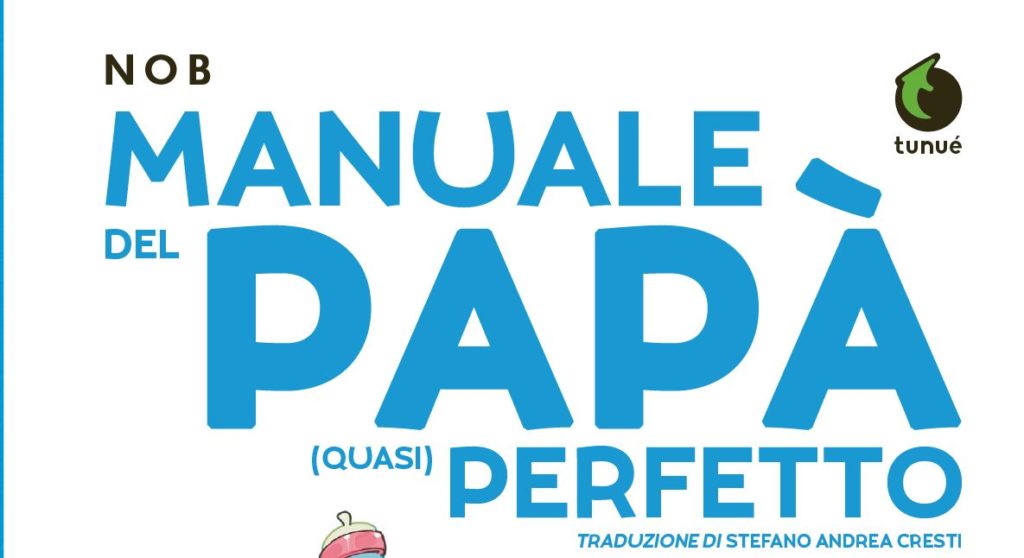 Manuale del papà (quasi) perfetto
